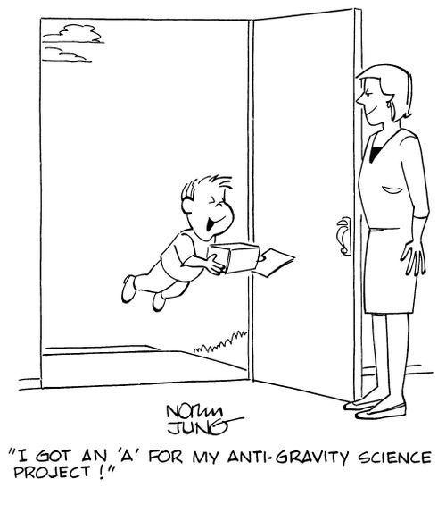 "I got an 'A' for my anti-gravity science project!"
