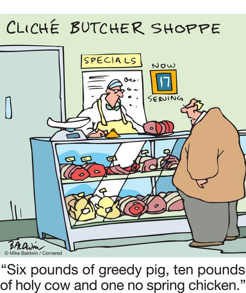 "Six pounds of greedy pig, ten pounds of holy cow and one no spring chicken."
