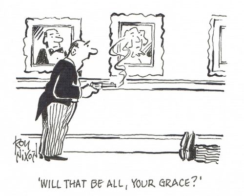 "Will that be all, Your Grace?"