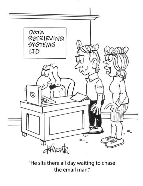 "He sits there all day waiting to chase the email man."
