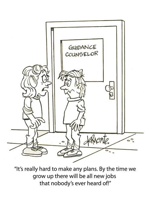 "It's really hard to make any plans. By the time we grow up there will be all new jobs that nobody's ever heard of!"