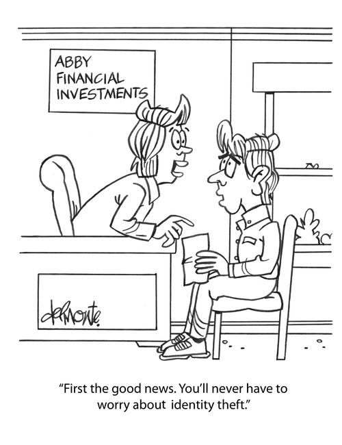 "First the good news. You'll never have to worry about identity theft."