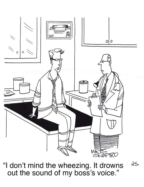 "I don't mind the wheezing. It drowns out the sound of my boss' voice."