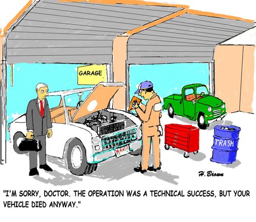 "I'm sorry, Doctor. The operation was a technical success, but your vehicle died anyway."