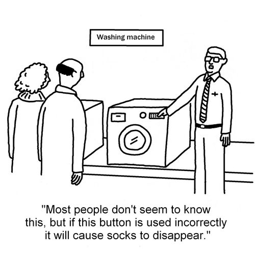 "Most people don't seem to know this, but if this button is used incorrectly it will cause socks to disappear."