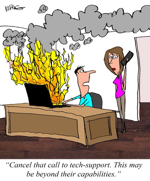 "Cancel that call to tech-support. This may be beyond their capabilities."
