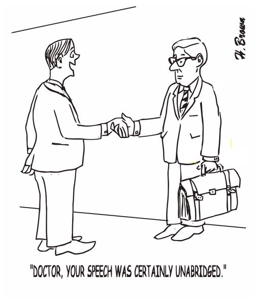 "Doctor, your speech was certainly unabridged."