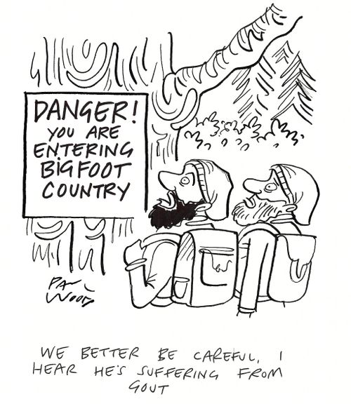 "We better be careful, I hear he's suffering from gout."