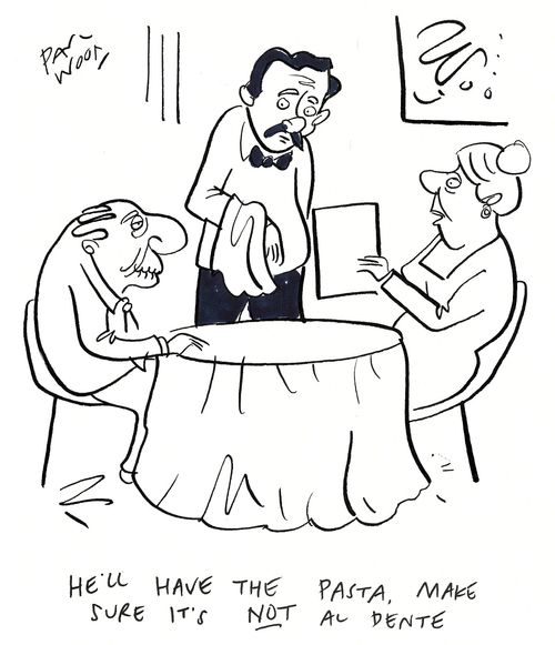 "He'll have the pasta, make sure it's NOT al dente."