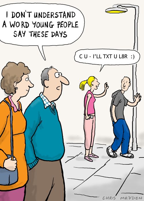 "I don't understand a word young people say these days."