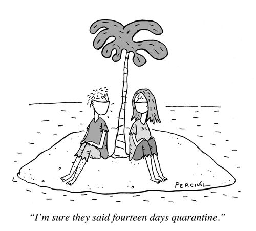 "I'm sure they said fourteen days quarantine."
