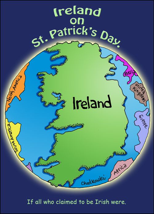 Ireland on St. Patrick's Day. . . If all who claimed to be Irish were.