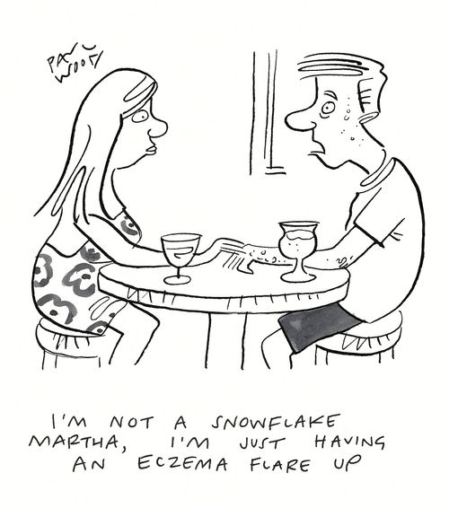 "I'm not a snowflake Martha, I'm just having an eczema flare up."
