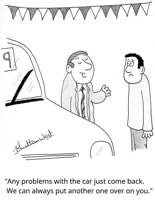 "Any problems with the car just come back. We can always put another one over on you."