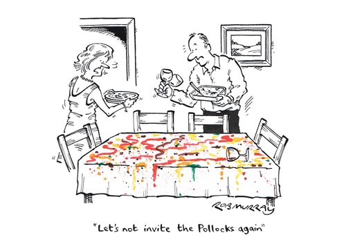 'Let's not invite the Pollocks again.'