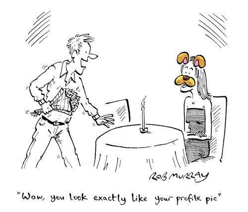 "Wow, you look exactly like your profile pic."