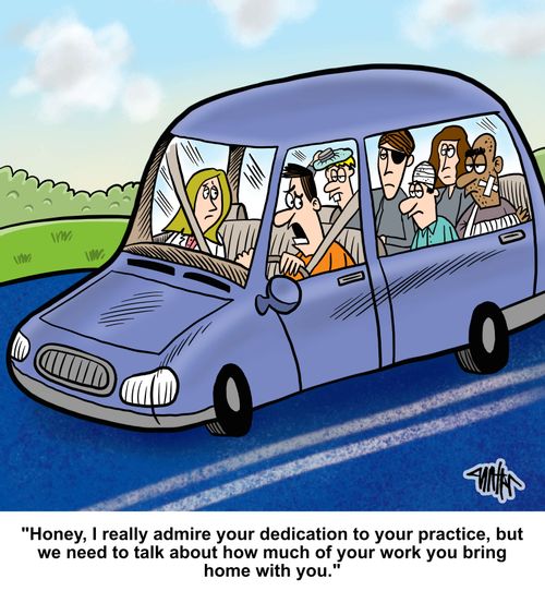 "Honey, I really admire your dedication to your practice, but we need to talk about how much of your work you bring home with you."