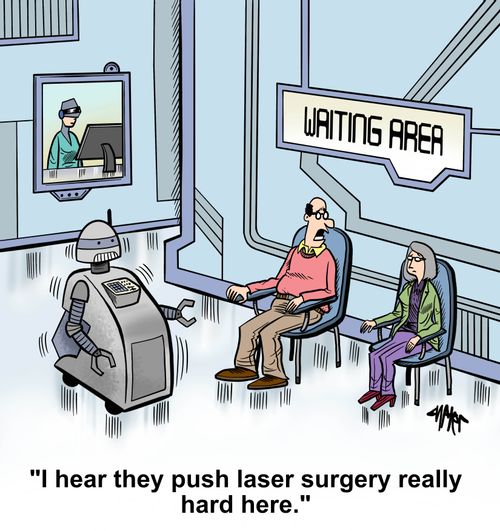 "I hear they push laser surgery really hard around here."