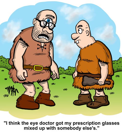 'I think the eye doctor got my prescription glasses mixed up with somebody else's.'