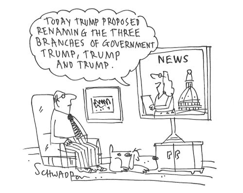 "Today Trump proposed renaming the three branches of government Trump, Trump, and Trump."