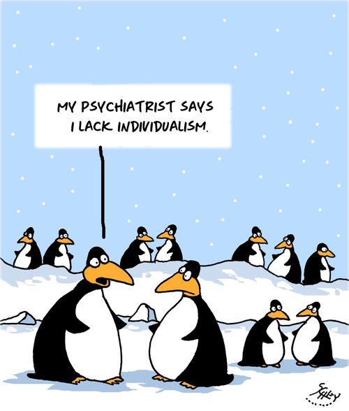 "My psychiatrist says I lack individualism."