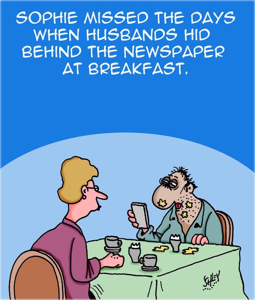Sophie missed the days when husbands hid behind the newspaper at breakfast.