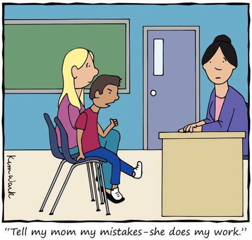 "Tell my mom my mistakes -- she does my work."