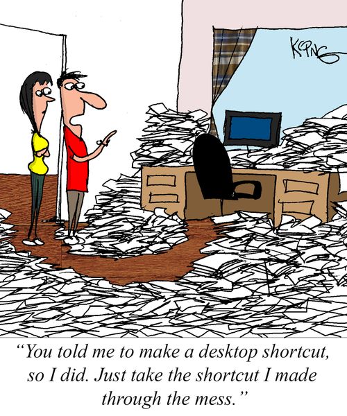 "You told me to make a desktop shortcut, so I did. Just take the shortcut I made through the mess."