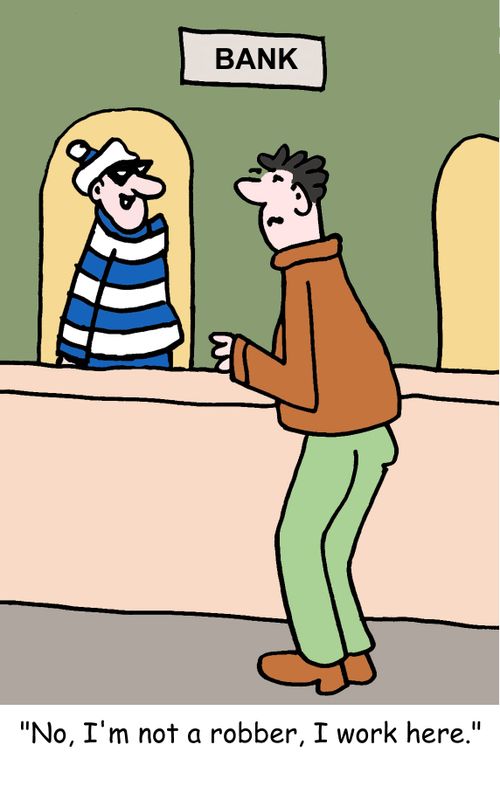 "No, I'm not a robber, I work here."
