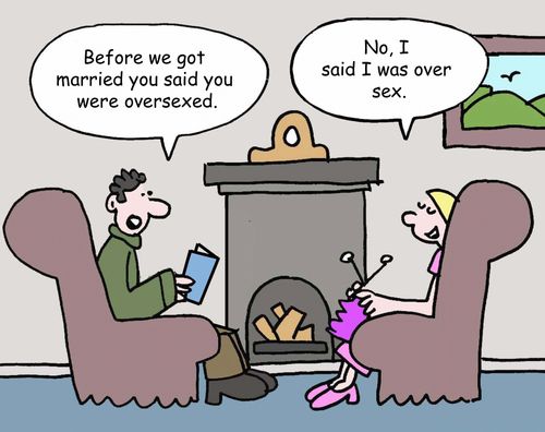 "Before we got married you said you were oversexed."