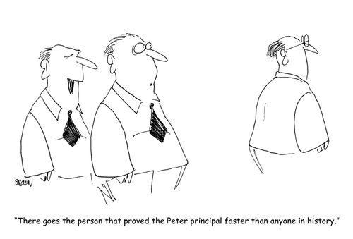 "There goes the person that proved the Peter principal faster than anyone in history." 