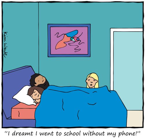 "I dreamt I went to school without my phone!"