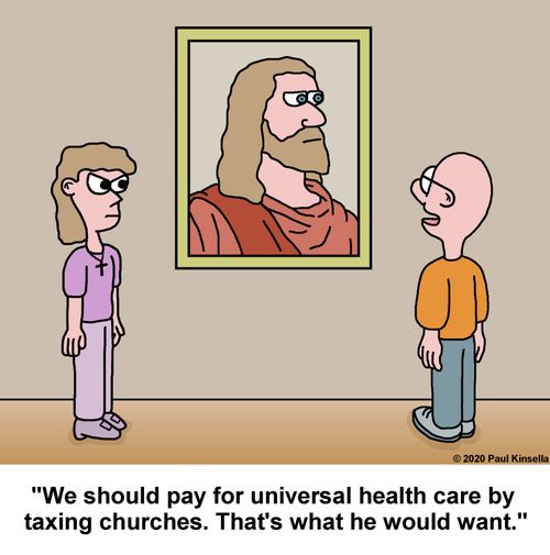 "We should pay for universal health care by taxing churches. That's what he would want."
