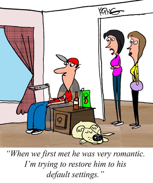 "When we first met he was very romantic. I'm trying to restore him to his default settings."