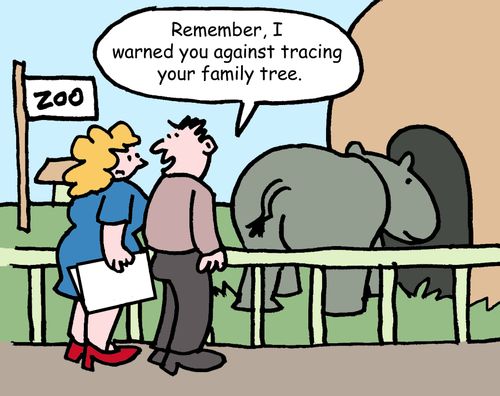 "Remember, I warned you against tracing your family tree."