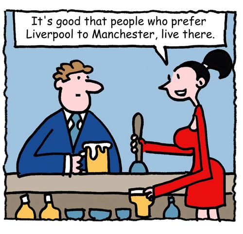 "It's good that people who prefer Liverpool to Manchester, live there."