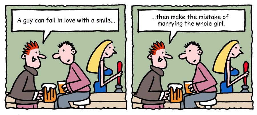 "A guy can fall in love with a smile, then make the mistake of marrying the whole girl."  