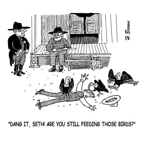 "Dang it, Seth! Are you still feeding those birds?"