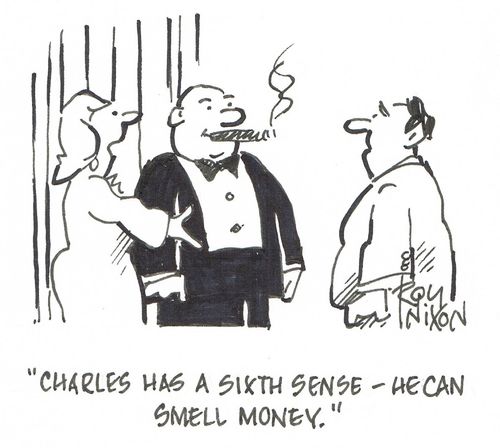 "Charles has a sixth sense - he can smell money."