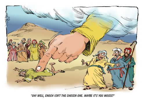"Oh! Well, Enoch isn't the chosen one. Maybe it's you Moses?"