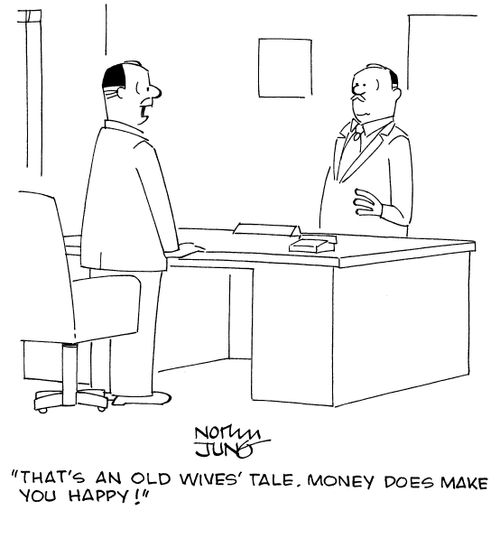 "That's an old wives' tale. Money does make you happy!"