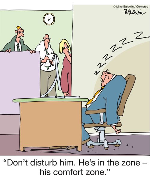 "Don't disturb him. He's in the zone – his comfort zone."