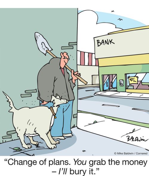 "Change of plans. You grab the money – I'll bury it."