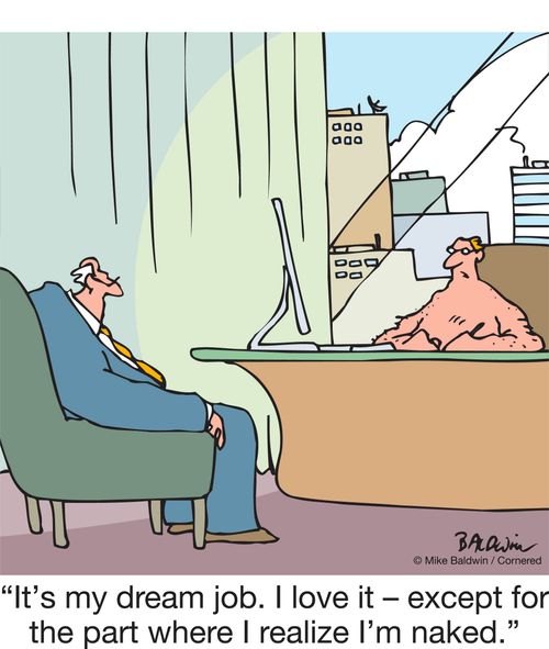 "It's my dream job. I love it – except for the part where I realize I'm naked."