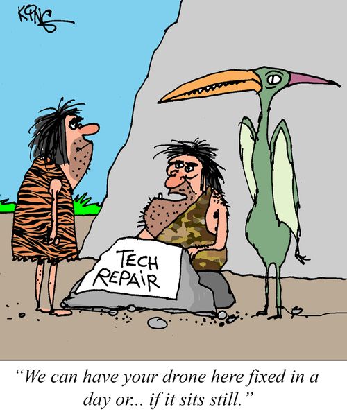 "We can have your drone here fixed in a day or. . . if it sits still."