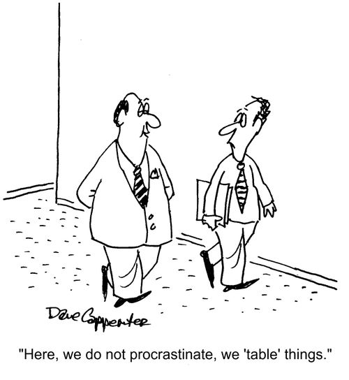 "Here, we do not procrastinate, we 'table' things."