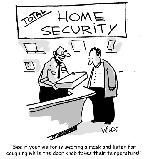 "See if our visitor is wearing a mask and listen for coughing while the door knob takes their temperature!"