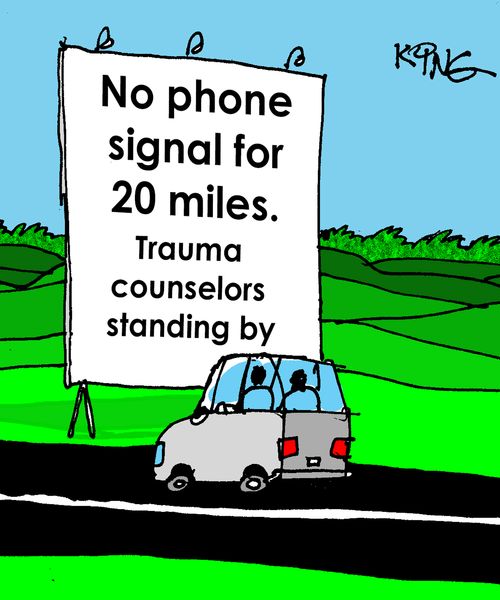 No Phone Signal For 20 Miles. Trauma Counselors Standing by. . .
