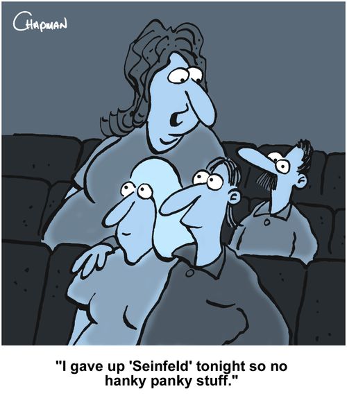 "I gave up 'Seinfeld' tonight so no hanky panky stuff."