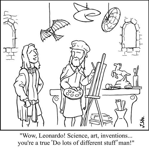 "Wow, Leonardo! Science, art, inventions... you're a true 'Do lots of different stuff' man!"